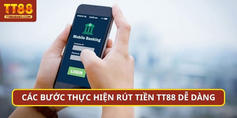 Các bước thực hiện Rút tiền TT88 dễ dàng